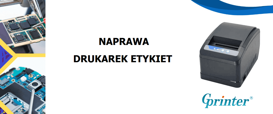Serwis NAPRAWA DRUKAREK ETYKIET GPRINTER